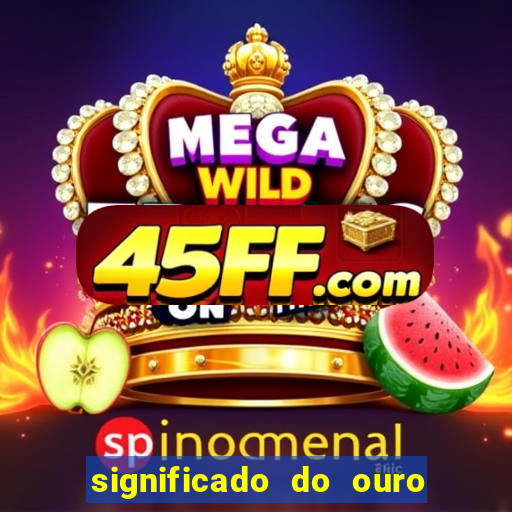 significado do ouro no mundo espiritual